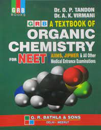 GRB A TEXTBOOK OF ORGANIC CHEMISTRY FOR NEET & ALL OTHER MEDICAL ENTRANCE EXAMINATIONS